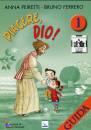 PEIRETTI ANNA, Piacere Dio 1Guida - Io sono con voi