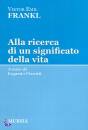 FRANKL VICTOR EMIL, Alla ricerca del significato della vita