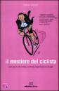 PINOTTI MARCO, Il mestiere del ciclista. Una vita in bicicletta