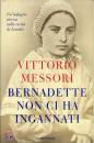 MESSORI VITTORIO, Bernadette non ci ha ingannati