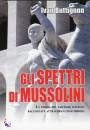 BUTTIGNON IVAN, Gli spettri di Mussolini