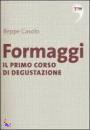 BEPPE CASOLO, formaggio. il primo corso di degustazione