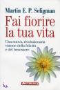 SELIGMAN MARTIN, fai fiorire la tua vita