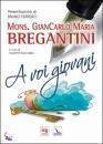 GIACOBBO GIUSEPPE, A voi giovani -  Mons. Giancarlo Maria Bregantini