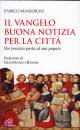 MASSERONI ENRICO, Il vangelo buona notizia per la citt