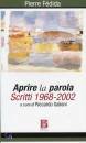 FEDIDA PIERRE, Aprire la parola  Scritti 1968-2002