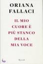 Fallaci Oriana, il mio cuore  pi stanco della mia voce