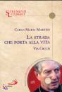 MARTINI CARLO MARIA, La strada che porta alla vita  Via Crucis + CD