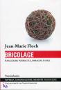 FLOCH JEAN-MARIE, Bricolage Analizzare pubblicit, immagini e spazi