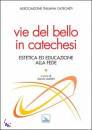 MARIN DANILO /ED, Vie del bello in catechesi