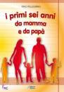 PELLEGRINO PINO, I primi sei anni da mamma e pap