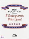 Fountain Ben,  il tuo giorno, Billy Lynn!