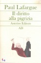 LAFARGUE PAUL, Il diritto alla pigrizia