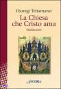 Tettamanzi Dionigi, La Chiesa che cristo ama. meditazioni