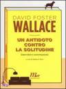 WALLACE DAVID F, Un antidoto contro la solitudine