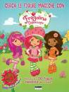 FABBRI EDITORI, Cerca le figure magiche con fragolina dolcecuore