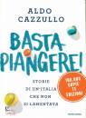 CAZZULLO ALDO, Basta piangere!