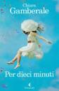 GAMBERALE CHIARA, Per dieci minuti