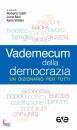 GATTI ALICI VELLANI, Vademecum della democrazia Un dizionario per tutti