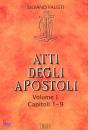 FAUSTI SILVANO, Atti degli apostoli - Vol 1 Capitoli 1-9