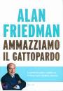 FRIEDMAN ALAN, Ammazziamo il gattopardo