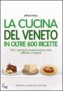 VALLI EMILIA, La cucina del Veneto in oltre 600 ricette