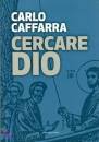 Caffarra Carlo, Cercare Dio