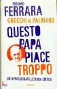 FERRARA GIULIANA, Questo papa piace troppo un