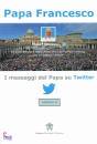 PAPA FRANCESCO, I messaggi del Papa su twitter