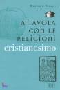 SALANI MASSIMO, A tavola con le religioni Cristianesimo