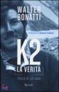 BONATTI WALTER, K2 la verit. Storia di un caso