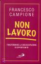 CAMPIONE FRANCESCO, Non lavoro