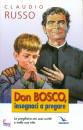 RUSSO CLAUDIO, Don Bosco insegnaci a pregare