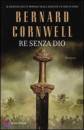 BERNARD CORNWELL, Re senza Dio