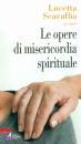 SCARAFFIA LUCETTA, Le opere di misericordia spirituale