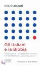 DIAMANTI ILVO, Gli italiani e la bibbia Una indagine