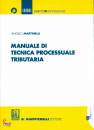 MARTINELLI ANGELO, Manuale di tecnica processuale tributaria