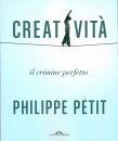 PHILIPPE PETIT, Creativita