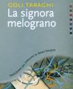 TARAGHI GOLI, La signora melograno