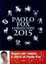 PAOLO FOX, Oroscopo 2015