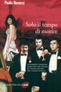 ROVERSI PAOLO, Solo il tempo di morire