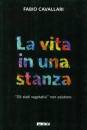 CAVALLARI FABIO, La vita in una stanza