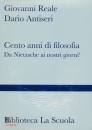 REALE GIOVANNI, Cento anni di filosofia da Nietzsche a oggi 2 vol.