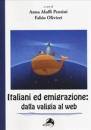 ALUFFI PENTINI /ED., Italiani ed emigrazione Dalla valigia al web