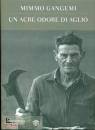 Gangemi Mimmo, Un acre odore di aglio