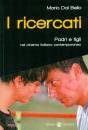DAL BELLO MARIO, I ricercati. Padri e figli nel cinema italiano