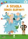 FRASCA SIMONE, A scuola senza elefanti  + 6 anni