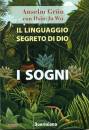 GRUN ANSELM, Il linguaggio segreto di Dio I sogni