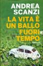 Scanzi Andrea, La vita  un ballo fuori tempo