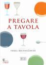 MICHAEL DAVIDE FR., Pregare a tavola